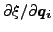 $ \partial \xi / \partial \boldsymbol{q_i}$