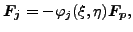 $\displaystyle \boldsymbol{F_j}= - \varphi_j (\xi, \eta) \boldsymbol{F_p},$