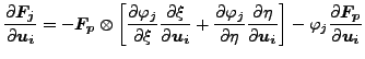 $\displaystyle \frac{\partial \boldsymbol{F_j} }{\partial \boldsymbol{u_i} } = -...
...ight] - \varphi_j \frac{\partial \boldsymbol{F_p} }{\partial \boldsymbol{u_i} }$