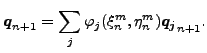 $\displaystyle \boldsymbol{q}_{n+1}= \sum_j \varphi_j(\xi^m _n, \eta^m_n) \boldsymbol{q_j}_{n+1} .$