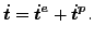 $\displaystyle \boldsymbol{\dot{t}}= \boldsymbol{\dot{t}^e} + \boldsymbol{\dot{t}^p}.$