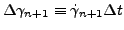 $ \Delta \gamma_{n+1} \equiv \dot{\gamma} _{n+1} \Delta t$