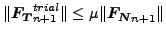 $ \Vert \boldsymbol{F_T}_{n+1}^{trial}\Vert \le \mu \Vert
\boldsymbol{F_N}_{n+1} \Vert$