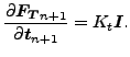 $\displaystyle \frac{\partial \boldsymbol{F_T}_{n+1}}{\partial \boldsymbol{t}_{n+1} } = K_t \boldsymbol{I}.$