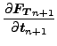 $\displaystyle \frac{\partial \boldsymbol{F_T}_{n+1} }{\partial \boldsymbol{t}_{n+1} }$