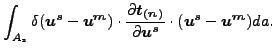 $\displaystyle \int_{A_s} \delta (\boldsymbol{u^s} - \boldsymbol{u^m}) \cdot \fr...
...}}}{\partial \boldsymbol{u^s} } \cdot (\boldsymbol{u^s} - \boldsymbol{u^m}) da.$