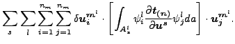 $\displaystyle \sum_{s} \sum_l \sum_{i=1}^{n_m} \sum_{j=1}^{n_m} \delta \boldsym...
...\partial \boldsymbol{u^s} } \psi _j^l da \right ] \cdot \boldsymbol{u_j^{m^l}}.$