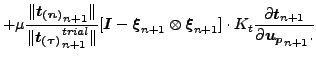 $\displaystyle + \mu \frac{\Vert\boldsymbol{t_{(n)}}_{n+1} \Vert}{\Vert\boldsymb...
...ot K_t \frac{\partial \boldsymbol{t}_{n+1} }{\partial \boldsymbol{u_p}_{n+1}. }$