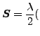 $\displaystyle \boldsymbol{S}= \frac{\lambda}{2}($