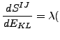 $\displaystyle \frac{d S^{IJ} }{d E_{KL} } = \lambda ($