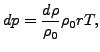 $\displaystyle dp=\frac{d \rho}{\rho_0} \rho_0 r T,$