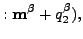 $\displaystyle : \mathbf{m^\beta} + q_2^\beta),$