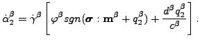 $\displaystyle \dot{\alpha}_2^\beta = \dot{\gamma}^\beta \left [\varphi^\beta sg...
...$} : \mathbf{m^\beta}+ q_2^\beta) + \frac{d^\beta q_2^\beta}{c^\beta} \right ].$