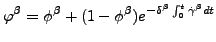 $\displaystyle \varphi^\beta=\phi^\beta+(1-\phi^\beta) e^{-\delta^\beta \int_0^t \dot{\gamma}^\beta dt}$