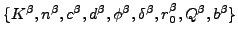 $ \{K^\beta,n^\beta,c^\beta,d^\beta,\phi^\beta,\delta^\beta,r_0^\beta,Q^\beta,b^\beta\}$