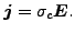 $\displaystyle \boldsymbol{ j} = \sigma_c \boldsymbol{ E}.$