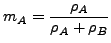 $\displaystyle m_A = \frac{\rho_A}{\rho_A + \rho_B}$