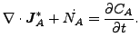 $\displaystyle \nabla \cdot \boldsymbol{ J}_A^* + \dot{N_A} = \frac{\partial C_A}{\partial t}.$